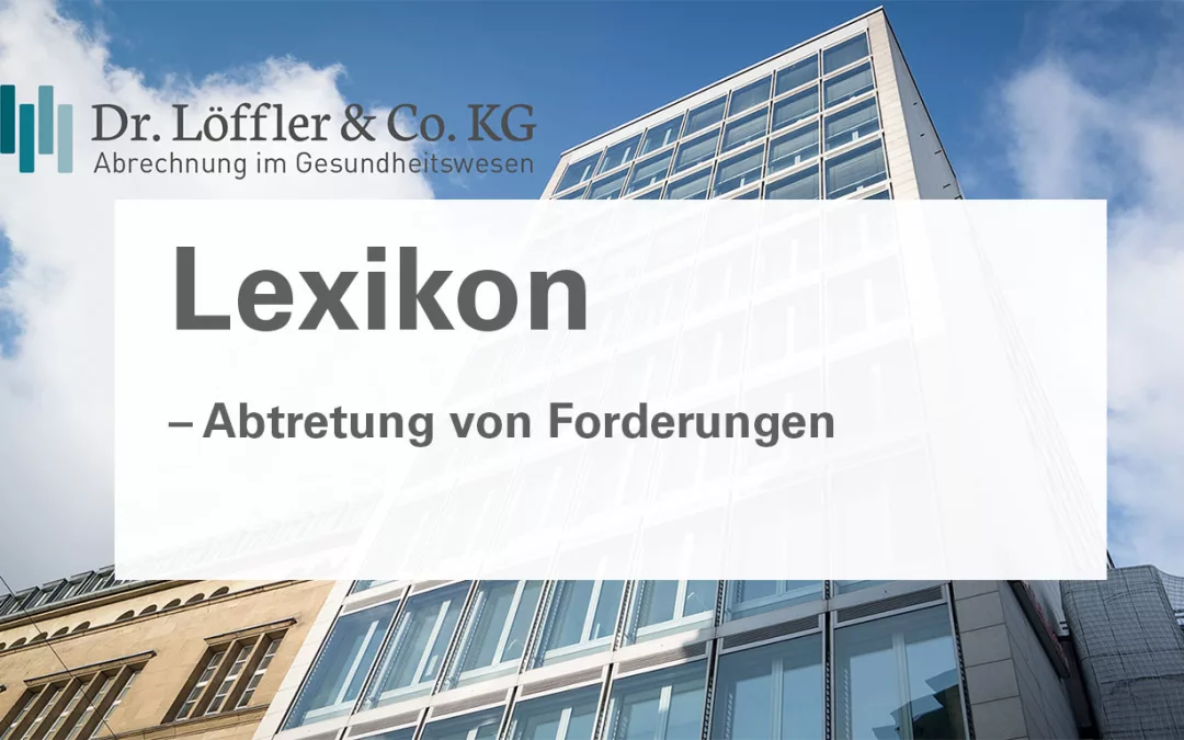 Abtretung-von-Forderungen Dr. Löffler & Co.KG Lexikon